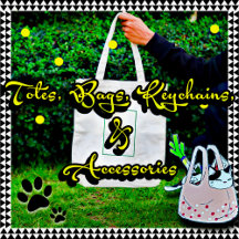 Totes, Keychains, and Bags