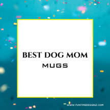 Best Dog Mom Ever Assorted Mugs