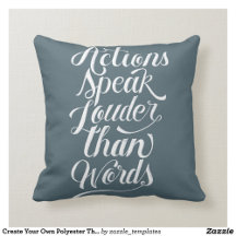 Actions Speak Louder Than Words Throw Pillow 