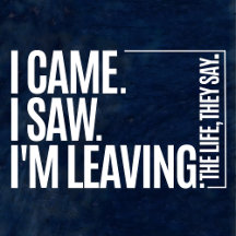 I Came I Saw I'm Leaving Collection