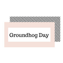 Groundhog Day
