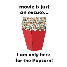 Popcorn - I am Only Here For The Popcorn