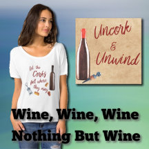 Wine, Wine, Wine, Nothing But Wine...