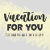 Vacation_For_You
