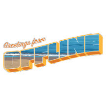 Greetings from Offline