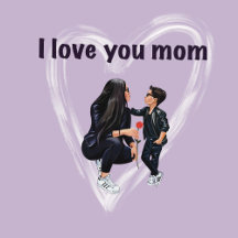 І love You Mom .