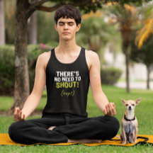 There's No Need To Shout!