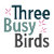 Three Busy Birds