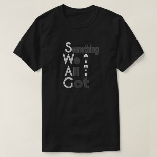 SWAG - Algo que não temos camisa