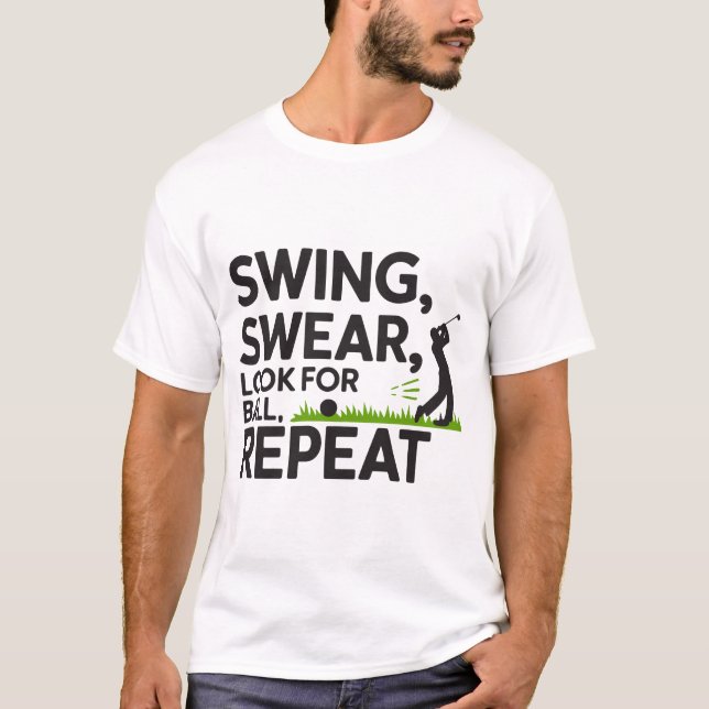 Swing, Swear, Search, Repetir - Camisa Engraçada D (Frente)