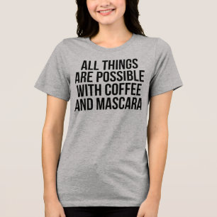 T-Shirt Todas As Coisas São Possíveis Com Café E M