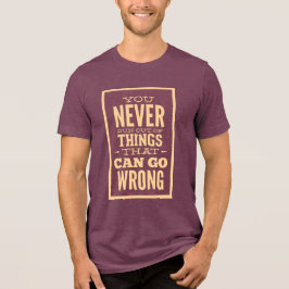 T-Shirt-"Você Nunca Sai Fora De Coisas Que Podem I