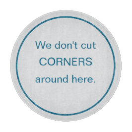 Tabua De Cortar Funny Round We Don't Cut Corners