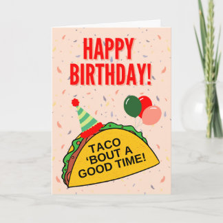 Taco 'Bce A Good Time - Cartão de Aniversário