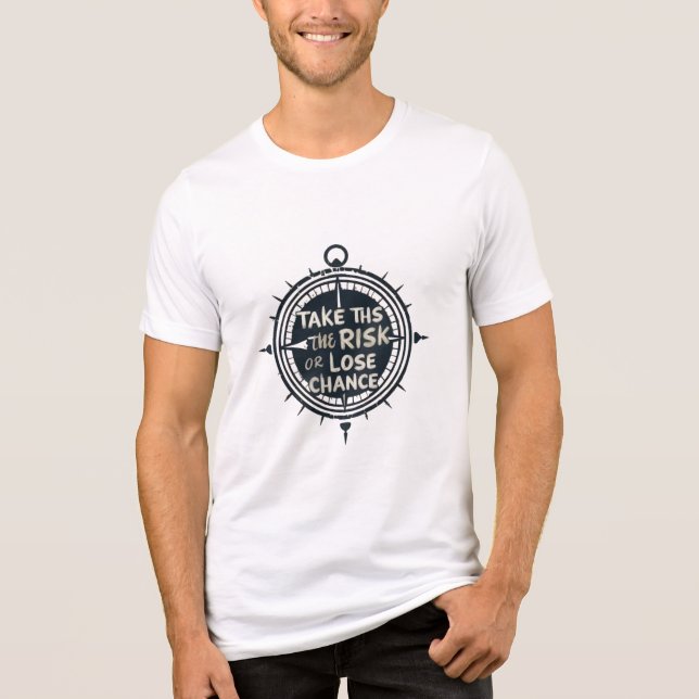 "Take the Risk or Lose the Chance T-Shirt - Motiva (Frente)