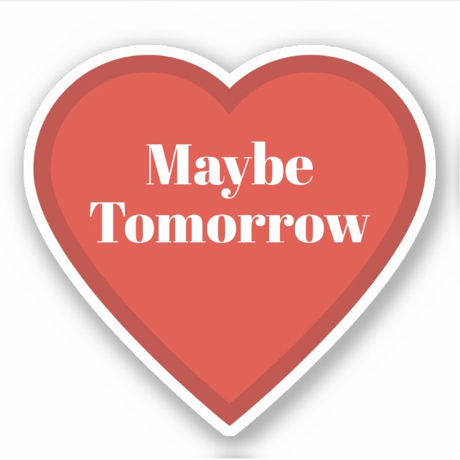 Talvez Amanhã Heart Sticker - Adesivo Relatable (Frente)
