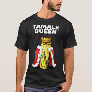 Tamales Queen Womens Tamales Lover Camisa Mexicana