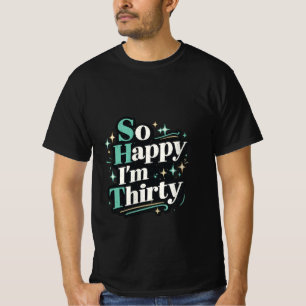 Tão Feliz que Fiz Trinta Camiseta engraçada de ani