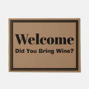 Tapete Boa vinda você trouxe o vinho? Doormat engraçado