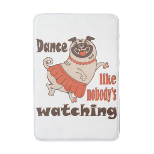 Tapete De Banheiro Dance como ninguém está assistindo Pug Dog feminin