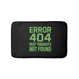 Tapete De Banheiro Error 404 Deep Thoughts Not Found Bath Mat – Funny