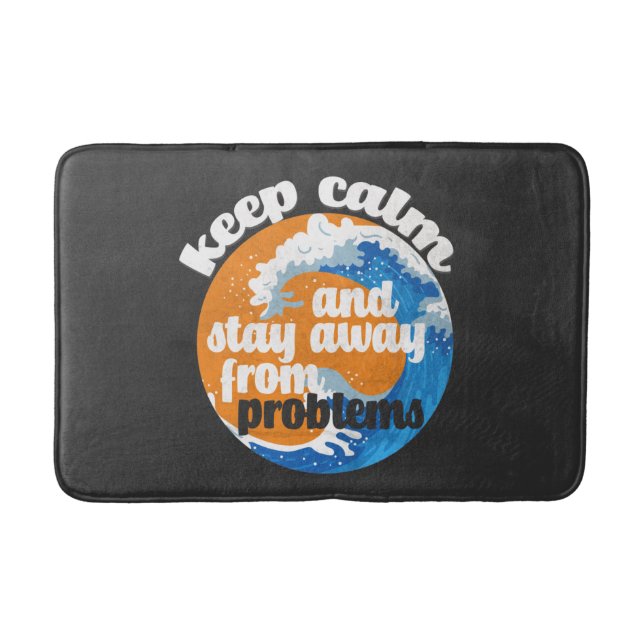 Tapete De Banheiro Mantenha-se calma e fique longe dos problemas (Frente)