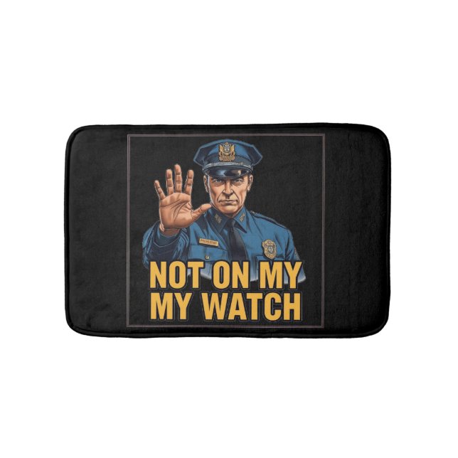 Tapete De Banheiro Not On My Watch! (frente)