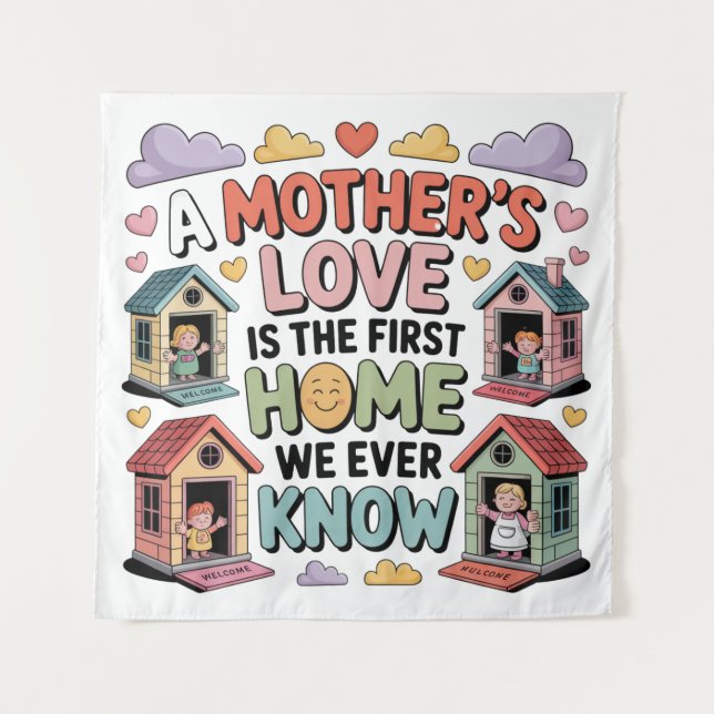 Tapete De Parede A Mother's Love Is The First Home We Ever Know (Frente)