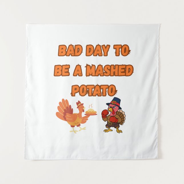 TAPETE DE PAREDE "DIA RUIM PARA SER UM PURÊ DE BATATA"  (Frente)
