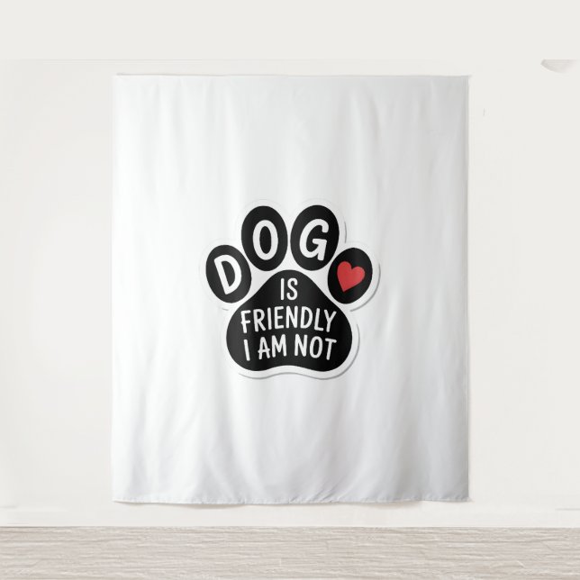 Tapete De Parede Dog Is Friendly I Am Not (Frente)