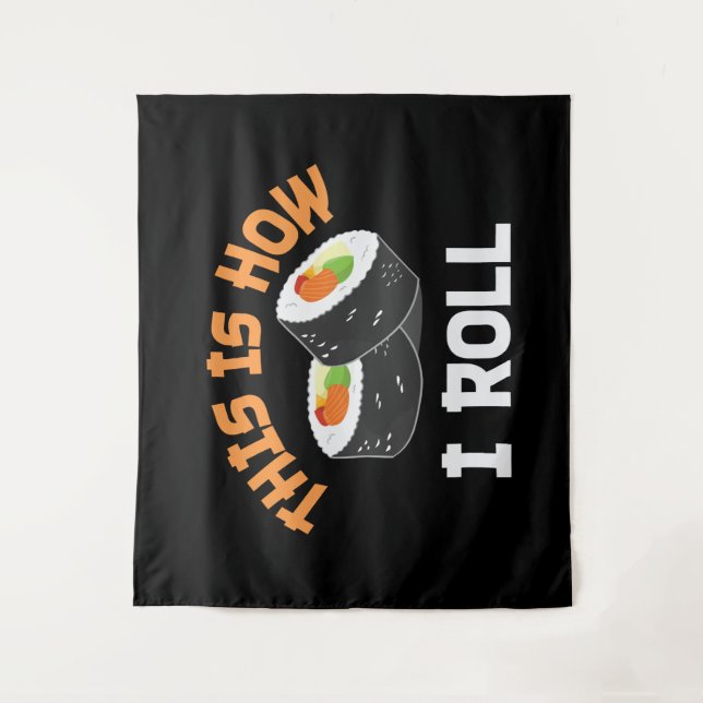 Tapete De Parede É Assim Que Eu Rolo - Engraçado Sushi (Frente)
