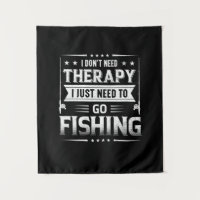 Fisher I Just Need To Go Fishing