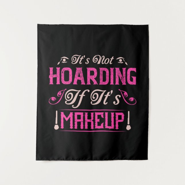 Tapete De Parede Makeup-It's Not Hoarding If It's Makeup (Frente)