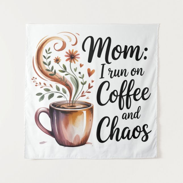 Tapete De Parede Mom I Run On Coffee And Chaos (Frente)