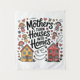 Tapete De Parede Mothers Turn Houses Into Homes