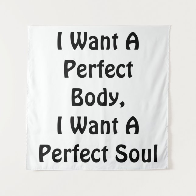 Tapete De Parede Quero Um Corpo Perfeito, Quero Uma Alma Perfeita (Frente)