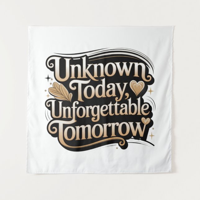 Tapete De Parede Unknown Today, Unforgettable Tomorrow (Frente)