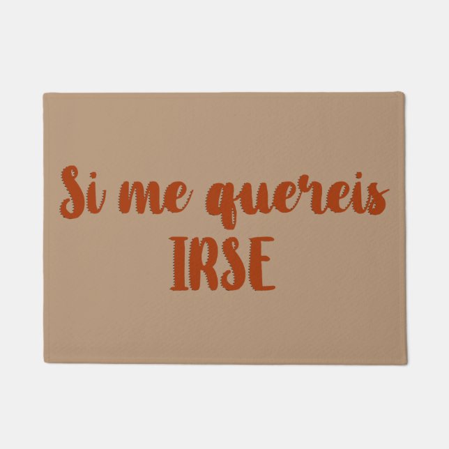 Tapete Felpudo entrada Si me quereis irse (Frente)