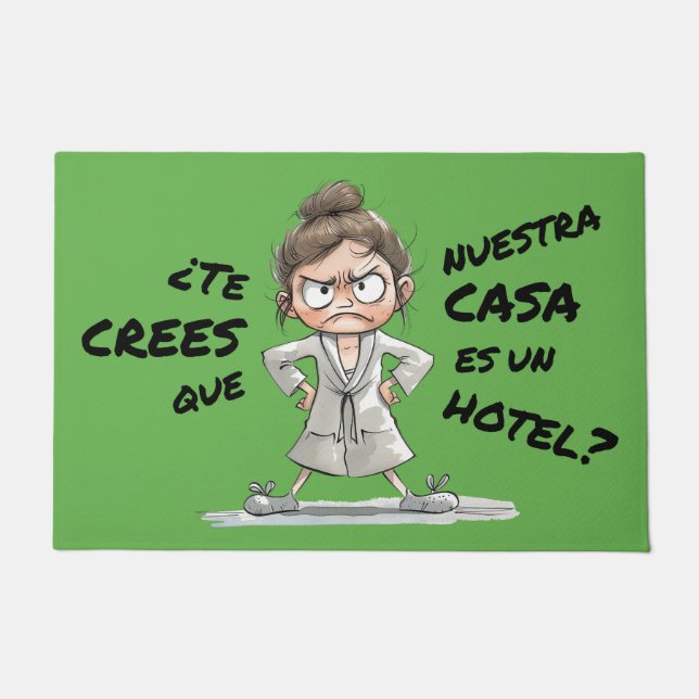 Tapete Felpudo. ¿Te crees que nuestra casa es un hotel? (Frente)