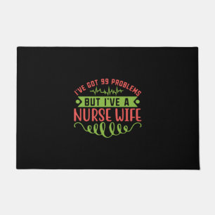 Tapete Nurse Gift I Have Got 99 Problems