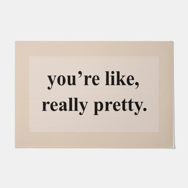 Tapete Pink You're like, Really Pretty Mat, Cute Quotes  (Frente)