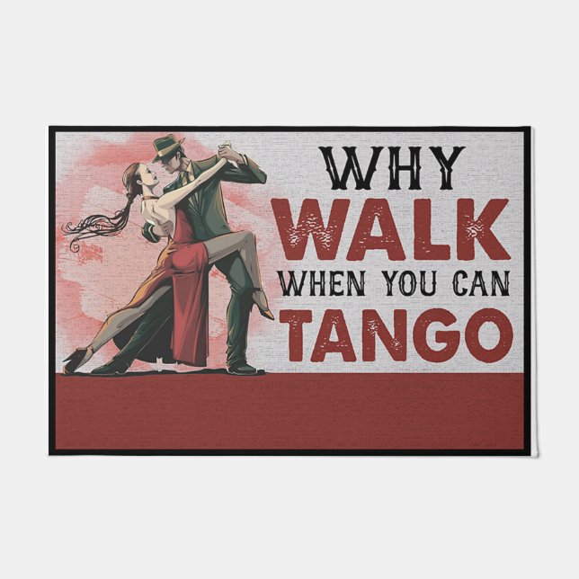 Tapete Por Que Caminhar Quando Você Pode Tango (Frente)
