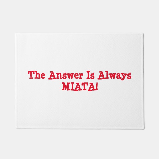Tapete Porta Matt de Miata: "A resposta é sempre MIATA! " (Frente)