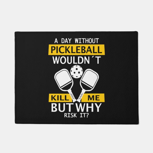 Tapete Um dia sem Pickleball não me Matar (Frente)