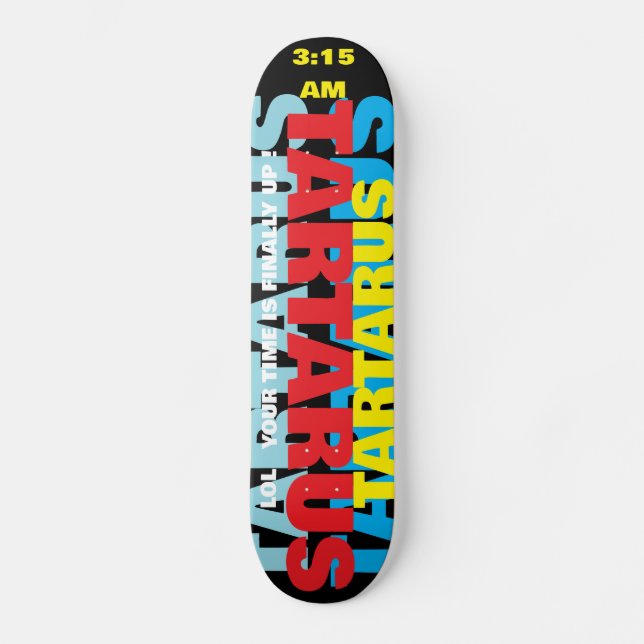 TARTARUS. O TEMPO ACABOU Skateboard (Frente)