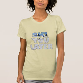 Tchau Esqui Mais Tarde Camiseta Divertida de Esqui