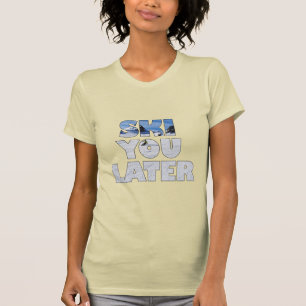 Tchau Esqui Mais Tarde Camiseta Divertida de Esqui