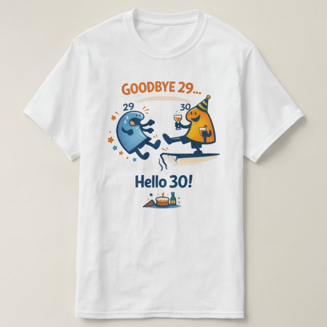 Tchau Tchau 29 – Olá 30 Camiseta Unisex (Frente do Design)