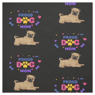 Tecido Cachorro Orgulhoso Mãe de um Pug