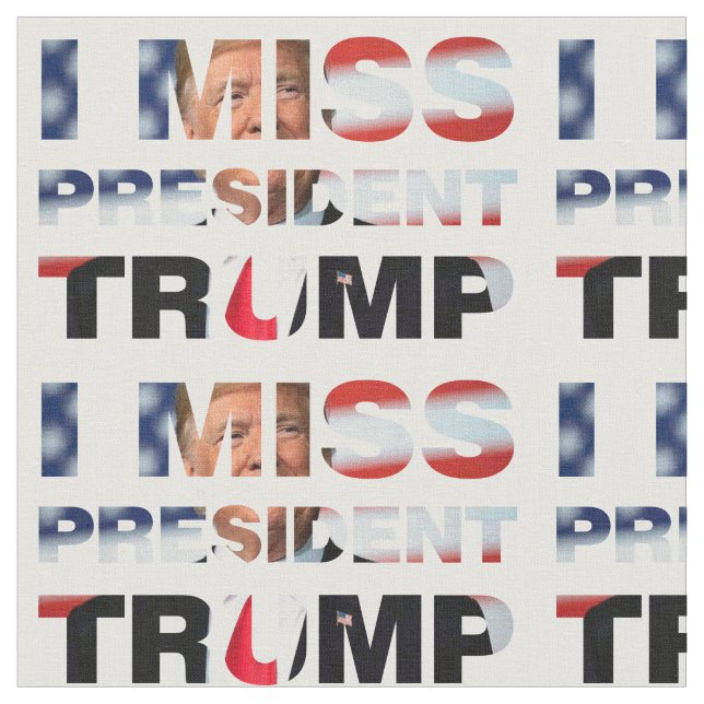 Tecido Eu sinto falta do presidente Trump (Detalhe)